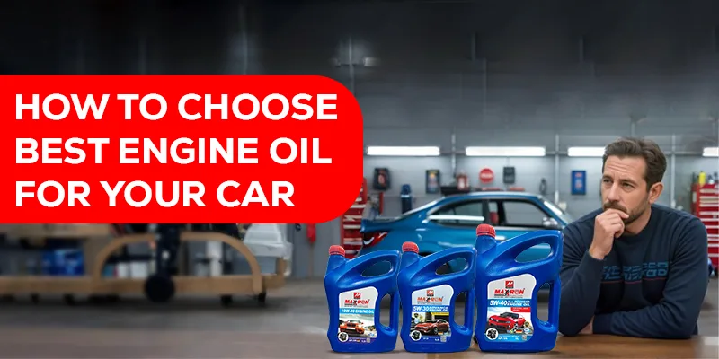 Maxxron How to choose best engine oil for your car
